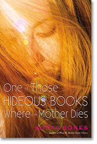 One of Those Hideous Books Where the Mother Dies Sonya Sones